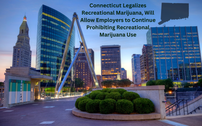 Connecticut Legalizes Recreational Marijuana but protects employer rights.